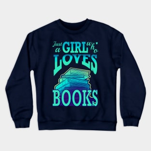 Just a girl who loves books Crewneck Sweatshirt